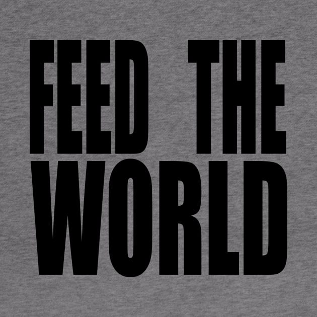 FEED THE WORLD by TheCosmicTradingPost